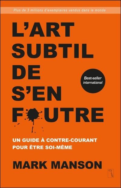 L’ Art Subtil De S’en Foutre (Mark Manson)